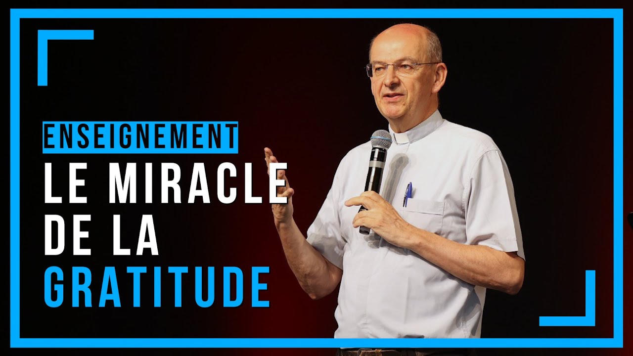 Pere Pascal Le miracle de la gratitude - Enseignement du père Pascal Ide - EMMANUELplay